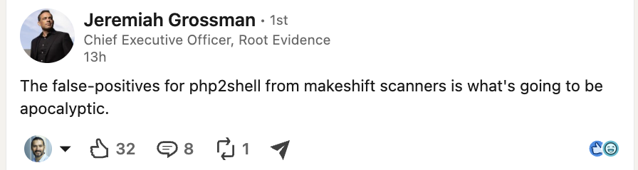 Jeremiah Grossman's LinkedIn post: "The false-positives for php2shell from makeshift scanners is what's going to be apocalyptic." 32 reactions, 8 comments, 1 repost when the screenshot was taken.